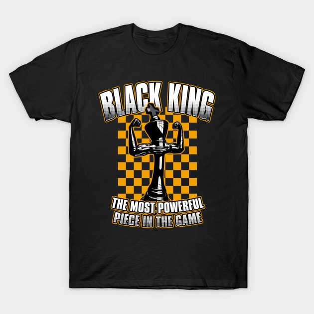 Black Chess King The Most Powerful Piece In The Game T-Shirt by Grandeduc